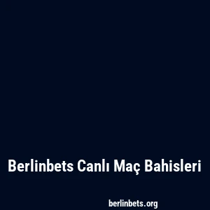 Berlinbets Canlı Maç Bahisleri