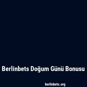 Berlinbets Doğum Günü Bonusu