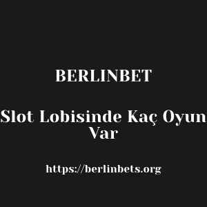 Berlinbet Slot Lobisinde Kaç Oyun Var